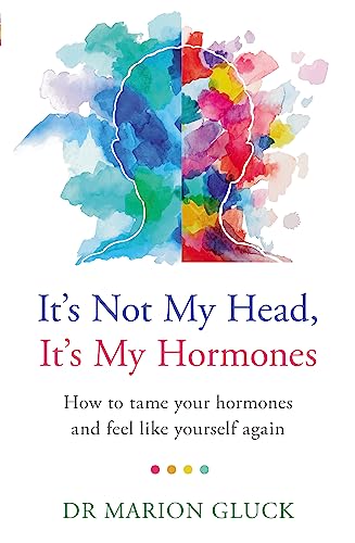 Marion Gluck - It's Not My Head, It's My Hormones : How to tam image 1
