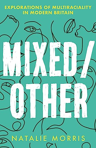 Natalie Morris - Mixed/Other : Explorations of Multiraciality in Moder image 1