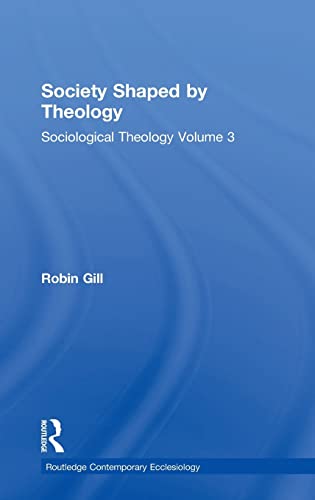 Society Shaped by Theology: Sociological Theology Volume 3