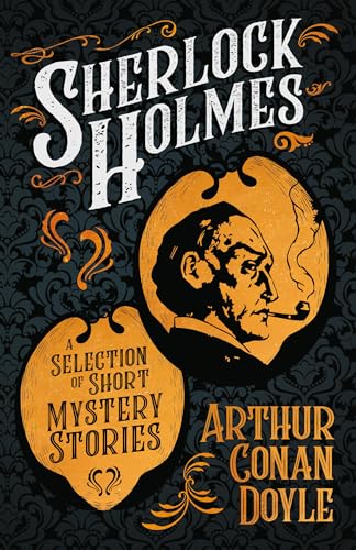 Sherlock Holmes - A Selection of Short Mystery Stories;With Original Illustrations by Sidney Paget & Charles R. Macauley