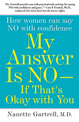 My Answer Is No--If That's Okay with You: How Women Can Say No with Confidence