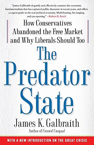 Galbraith - Predator State: How Conservatives Abandoned the Free Mark image 1