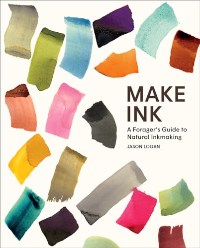 Jason Logan - Make Ink : A Forager's Guide to Natural Inkmaking - image 1