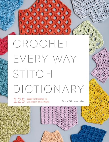 Dora Ohrenstein - Crochet Every Way Stitch Dictionary : 125 Essential image 1