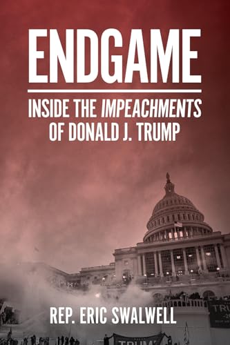 Eric Swalwell - Endgame : Inside the Impeachments of Donald J. Trump - image 1