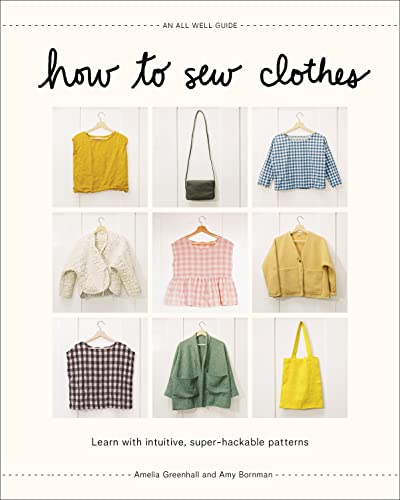 Amy Bornman - How to Sew Clothes : Learn with Intuitive, Super-Hackabl