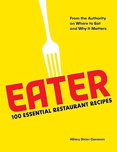 Hillary Dixler Canav - Eater : 100 Essential Restaurant Recipes from t image 1