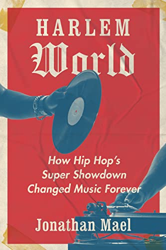 Jonathan Mael - Harlem World : How Hip Hop's Super Showdown Change image 1
