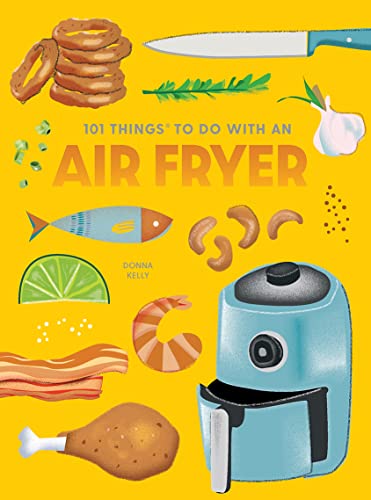 Donna Kelly - 101 Things to Do With An Air Fryer, New Edition - Spiral image 1