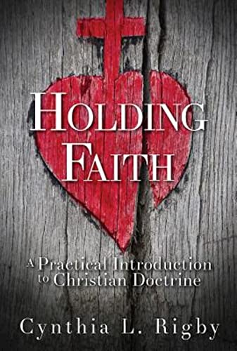 Holding Faith: A Practical Introduction to Christian Doctrine