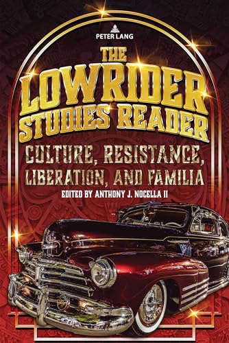 The Lowrider Studies Reader : Culture, Resistance, Liberation, and Familia