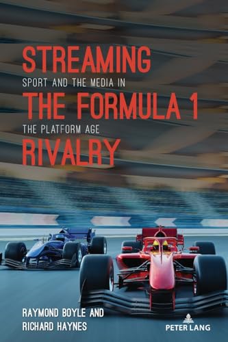 Streaming the Formula 1 Rivalry : Sport and the Media in the Platform Age