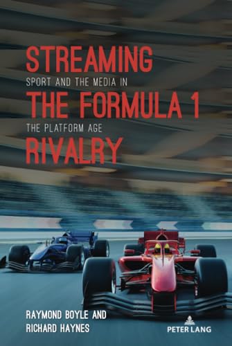 Streaming the Formula 1 Rivalry : Sport and the Media in the Platform Age