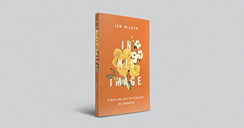 Jen Wilkin - In His Image : 10 Ways God Calls Us to Reflect His Charac image 2