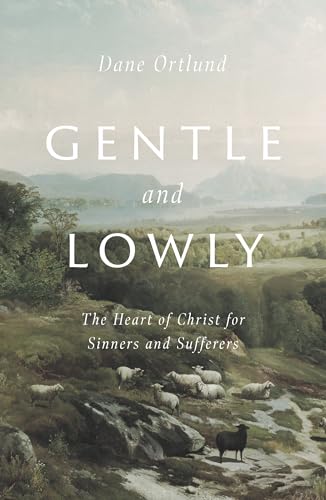 Dane C. Ortlund - Gentle and Lowly : The Heart of Christ for Sinners a image 1
