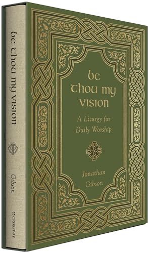 Jonathan Gibson - Be Thou My Vision : A Liturgy for Daily Worship - Ha image 1