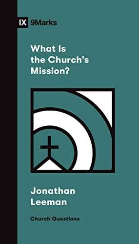 Jonathan Leeman - What Is the Church's Mission? - Paperback image 1