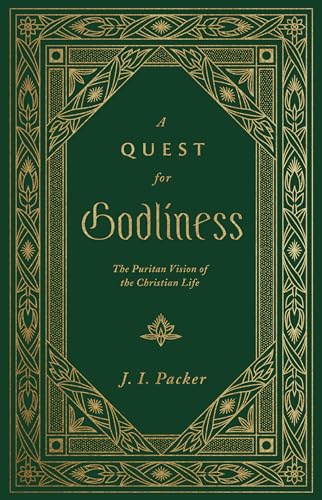 J.I. Packer - A Quest for Godliness : The Puritan Vision of the Christ image 1