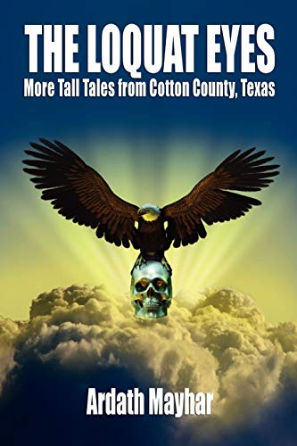 The Loquat Eyes: More Tall Tales from Cotton County, Texas