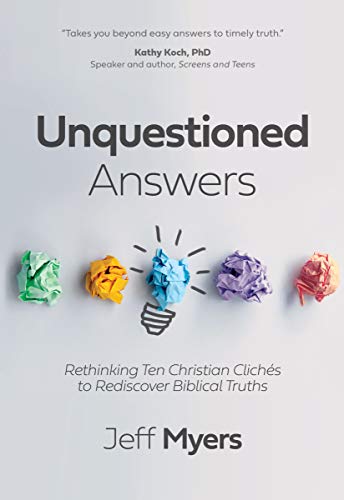 Dr Jeff Myers - Unquestioned Answers : Rethinking Ten Christian Cliche image 1