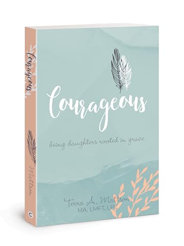 Terra A Mattson - Courageous : Being Daughters Rooted in Grace - Paper image 1