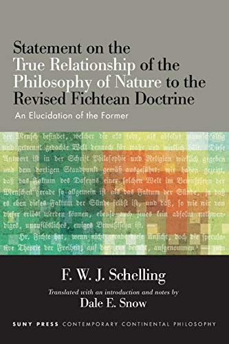 Statement on the True Relationship of the Philosophy of Nature to the Revised Fichtean Doctrine : An Elucidation of the Former