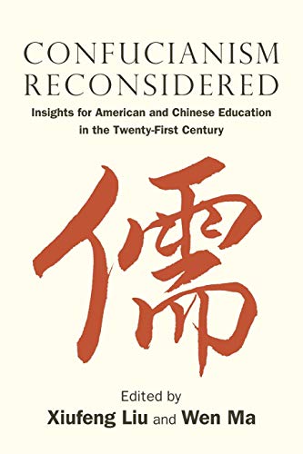 Confucianism Reconsidered : Insights for American and Chinese Education in the Twenty-First Century