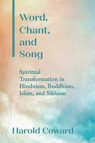 Word, Chant, and Song : Spiritual Transformation in Hinduism, Buddhism, Islam, and Sikhism