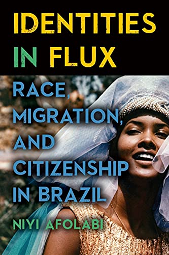 Identities in Flux : Race, Migration, and Citizenship in Brazil