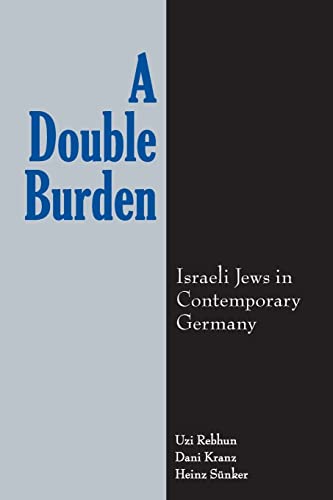 A Double Burden : Israeli Jews in Contemporary Germany