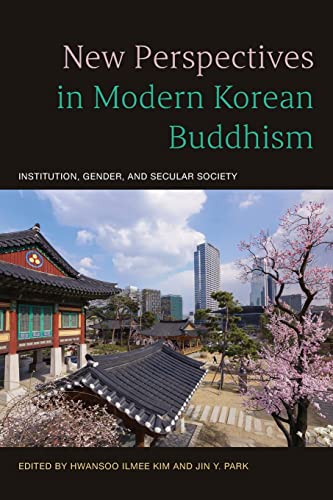 New Perspectives in Modern Korean Buddhism : Institution, Gender, and Secular Society