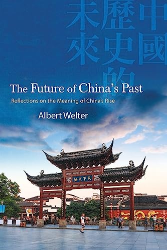 The Future of China's Past : Reflections on the Meaning of China's Rise