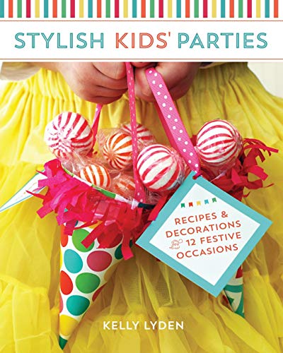 Kelly Lyden - Stylish Kids' Parties : Recipes & Decorations for 12 image 1