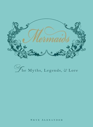 Skye Alexander - Mermaids : The Myths, Legends, and Lore - Hardback image 1