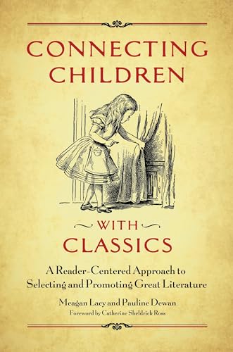 Connecting Children with Classics: A Reader-Centered Approach to Selecting and Promoting Great Literature