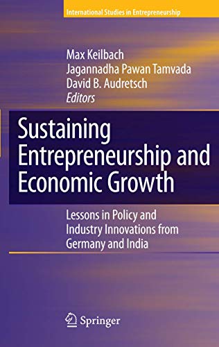 Sustaining Entrepreneurship and Economic Growth : Lessons in Policy and Industry Innovations from Germany and India