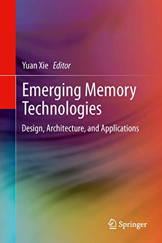 Emerging Memory Technologies : Design, Architecture, and Applications