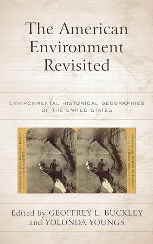 The American Environment Revisited : Environmental Historical Geographies of the United States