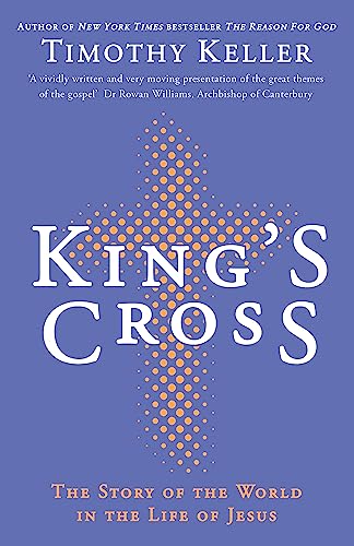 Timothy Keller - King's Cross : Understanding the Life and Death o image 1