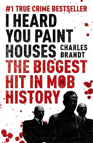 Charles Brandt - I Heard You Paint Houses : Now Filmed as The Irishman image 1