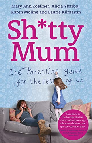 Laurie Kilmartin - Sh*tty Mum : The Parenting Guide for the Rest of Us image 1