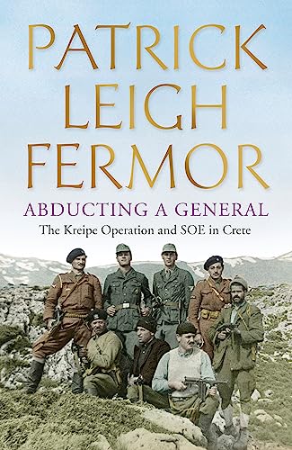 Patrick Leigh Fermor - Abducting a General : The Kreipe Operation and image 1