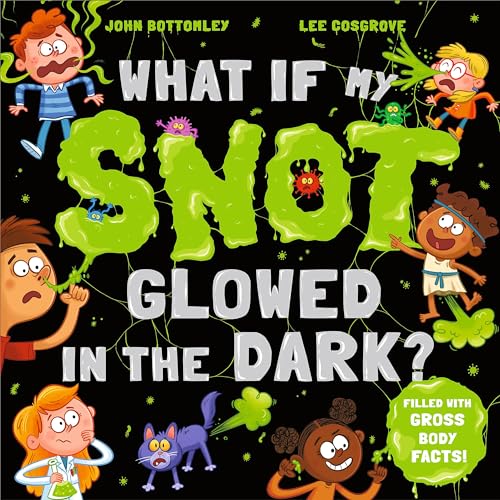 John Bottomley - What If My Snot Glowed in the Dark? - Paperback image 1