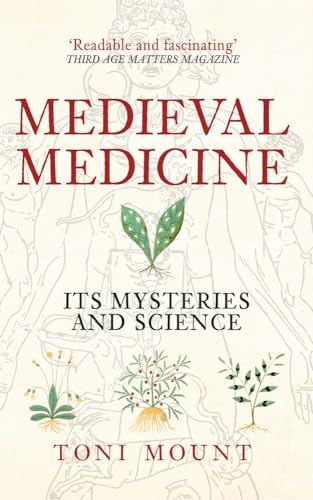 Toni Mount - Medieval Medicine : Its Mysteries and Science - Paperback image 1