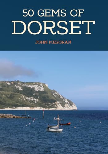 John Megoran - 50 Gems of Dorset : The History & Heritage of the Most image 1