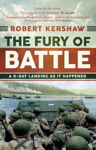Robert Kershaw - Fury of Battle : A D-Day Landing As It Happened - Pap image 1