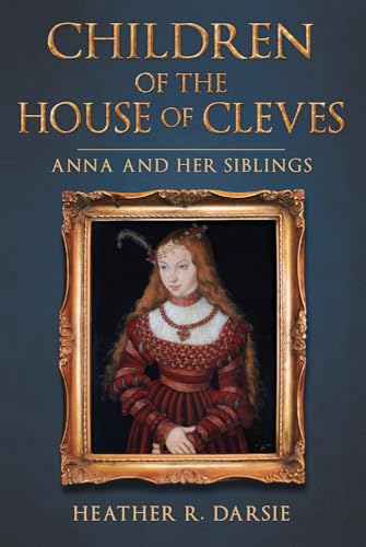 Heather R. Darsie - Children of the House of Cleves : Anna and Her Sib image 1