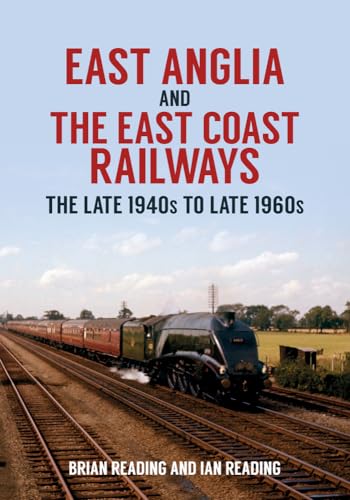 Ian Reading - East Anglia and the East Coast Railways : The Late 1940s image 1