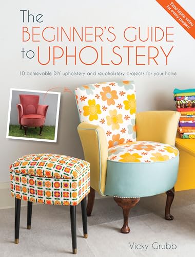 Vicky Grubb - Beginner's Guide to Upholstery : 10 Achievable DIY U image 1
