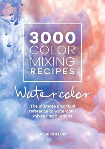 Julie Collins - 3000 Color Mixing Recipes: Watercolor : The ultimate p image 1